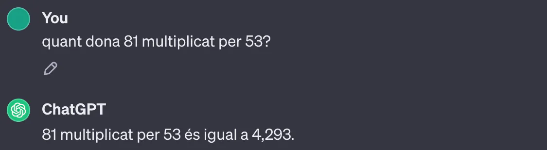 Captura de pantalla de conversa amb ChatGPT. Davant la pregunta 'quant dona 81 multiplicat per 53?', ChatGPT respon '81 multiplicat per 53 Ã©s igual a 4293'