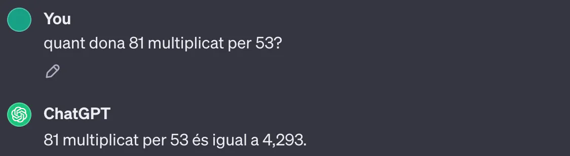 Captura de pantalla de conversa amb ChatGPT. Davant la pregunta 'quant dona 81 multiplicat per 53?', ChatGPT respon '81 multiplicat per 53 és igual a 4293'