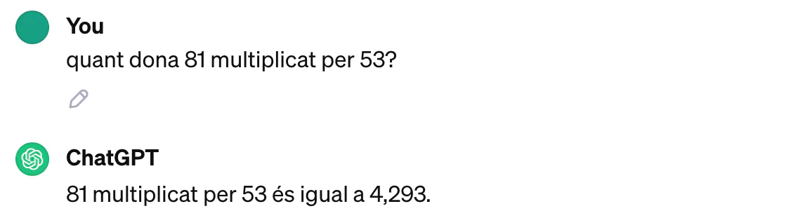 Captura de pantalla de conversa amb ChatGPT. Davant la pregunta 'quant dona 81 multiplicat per 53?', ChatGPT respon '81 multiplicat per 53 és igual a 4293'
